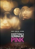 Watch Everything\'s Gonna Be Pink Primewire