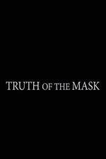 Watch Truth of the Mask Primewire