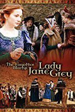 Watch The Forgotten Martyr: Lady Jane Grey Primewire