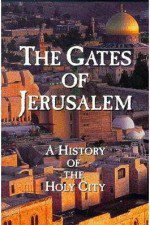 Watch The Gates of Jerusalem A History of the Holy City Primewire