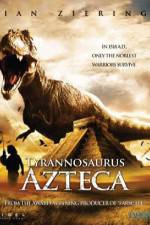 Watch Tyrannosaurus Azteca Primewire