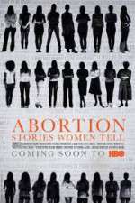 Watch Abortion: Stories Women Tell Primewire
