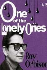 Watch Roy Orbison: One of the Lonely Ones Primewire