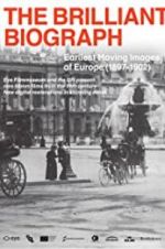 Watch The Brilliant Biograph: Earliest Moving Images of Europe (1897-1902) Primewire
