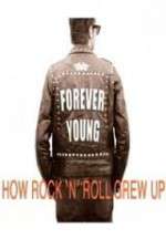 Watch Forever Young: How Rock \'n\' Roll Grew Up Primewire
