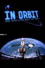 Watch In Orbit: How Satellites Rule Our World Primewire