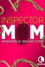 Watch Inspector Mom: Kidnapped in Ten Easy Steps Primewire