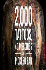Watch 2000 Tattoos 40 Piercings and a Pickled Ear Primewire