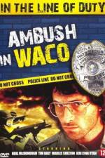 Watch Ambush in Waco In the Line of Duty Primewire