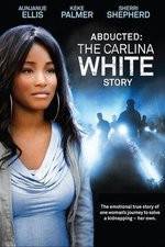 Watch Abducted The Carlina White Story Primewire