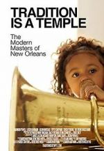 Watch Tradition Is a Temple: The Modern Masters of New Orleans Primewire