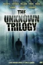 Watch The Unknown Trilogy Primewire
