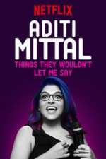 Watch Aditi Mittal: Things They Wouldn\'t Let Me Say Primewire