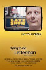 Watch Dying to Do Letterman Primewire