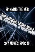 Watch Amazing Spider-Man 2 Spinning The Web Sky Movies Special Primewire