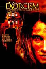 Watch Exorcism The Possession of Gail Bowers Primewire