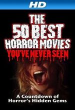 Watch The 50 Best Horror Movies You\'ve Never Seen Primewire