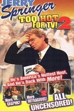 Watch Jerry Springer To Hot For TV 2 Primewire