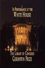 Watch In Performance at the White House - The Library of Congress Gershwin Prize Primewire