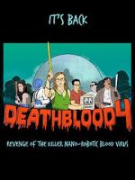 Watch Death Blood 4: Revenge of the Killer Nano-Robotic Blood Virus Primewire