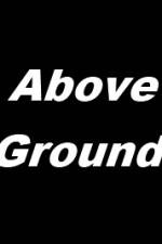 Watch Above Ground Primewire