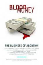 Watch Blood Money: The Business of Abortion Primewire