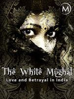 Watch Love and Betrayal in India: The White Mughal Primewire
