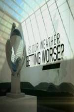Watch Is Our Weather Getting Worse Primewire