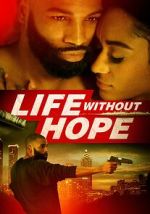 Watch Life Without Hope Primewire