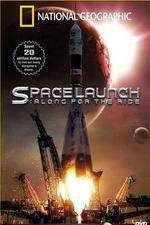 Watch National Geographic Special Space Launch - Along For the Ride Primewire