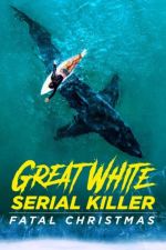 Watch Great White Serial Killer: Fatal Christmas Primewire