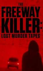 Watch The Freeway Killer: Lost Murder Tapes (TV Special 2022) Primewire