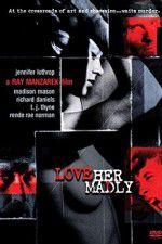 Watch Love Her Madly Primewire