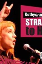 Watch Kathy Griffin Straight to Hell Primewire