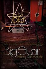 Watch Big Star Nothing Can Hurt Me Primewire