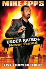 Watch Mike Epps: Under Rated & Never Faded Primewire
