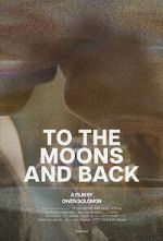 Watch To the Moons and Back (Short 2024) Primewire