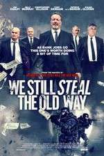 Watch We Still Steal the Old Way Primewire