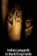 Watch Indian Leopards: The Killing Fields Primewire