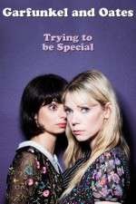 Watch Garfunkel and Oates: Trying to Be Special Primewire