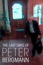 Watch The Last Days of Peter Bergmann Primewire