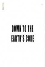 Watch National Geographic - Down To The Earth's Core Primewire