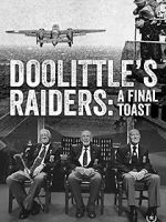 Watch Doolittle\'s Raiders: A Final Toast Primewire