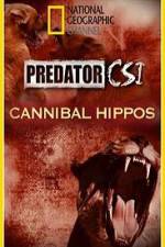 Watch Predator CSI Cannibal Hippos Primewire