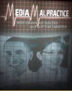 Watch Media Malpractice: How Obama Got Elected and Palin Was Targeted Primewire