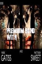 Watch Premium Bond with Mark Gatiss and Matthew Sweet Primewire