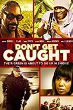 Watch Don\'t Get Caught Primewire