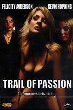 Watch Trail of Passion Primewire