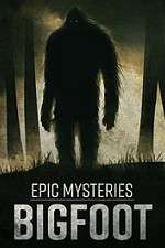 Watch Epic Mysteries: Bigfoot Primewire