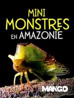 Watch Mini Monsters of Amazonia Primewire